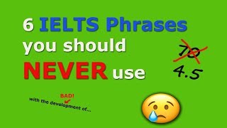 6 IELTS Phrases You Should Never Use [upl. by Hallie434]