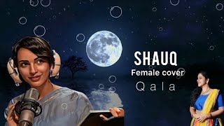 Shauq  Qala  Female cover version  Sireesha Bhagavatula [upl. by Oneladgam]