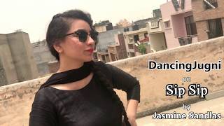 SIP SIP Jasmine Sandlas  Ft Intense  Free Style Punjabi Dance  Dancing Jugni [upl. by Eirelav]