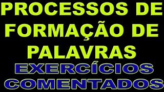 processos de formação de palavras exercícios comentados e resolvidos [upl. by Anemix]