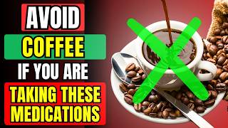 🚫 AVOID COFFEE IF You Are On THESE Medications [upl. by Yecart]