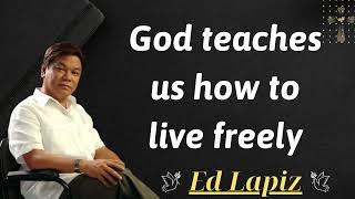 God teaches us how to live freely  Ed Lapiz Sermon [upl. by Kreiker]