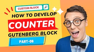 Develop Custom Gutenberg Block  Counter Block06  Part35 [upl. by Clarey]