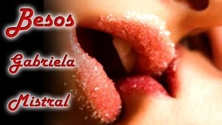 BESOS  El poema mas romantico de Gabriela Mistral  Recitado [upl. by Akirea763]