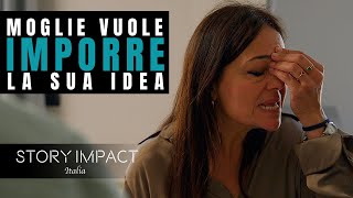 Vuole imporre la propria idea al marito Capirà qualcosa di importante [upl. by Nerat]