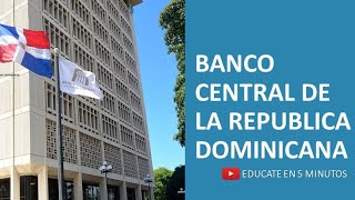 EL BANCO CENTRAL DE REP DOM  EDUCATE EN 5 MINUTOS [upl. by Devland589]