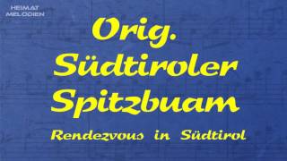 Orig Südtiroler Spitzbuam  Rendezvous in Südtirol [upl. by Acirea]