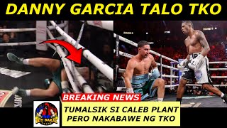 Danny Garcia TALO TKO Unang Bagsak Sa Buong Career  Caleb Plant Bumagsak at Tumalsik Pero Nakabawe [upl. by Cown]