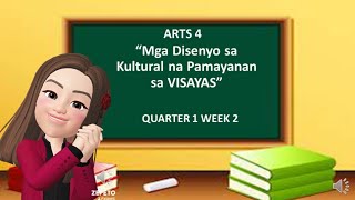 ARTS 4 MGA DISENYO SA KULTURAL NA PAMAYANAN SA VISAYAS QUARTER 1 WEEK 2 [upl. by Temple]