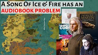 A Song Of Ice And Fire Has An Audiobook Problem  House Of The Dragon  Game Of Thrones Analysis [upl. by Allayne]