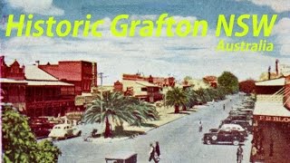 Grafton NSW from old photographs [upl. by Ysirhc]