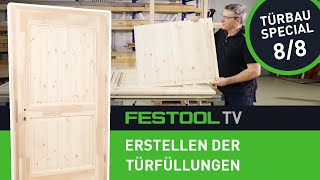 Wie baue ich eine Haustür Teil 88 Erstellen der Türfüllungen Festool TV Folge 310 [upl. by Aseneg11]