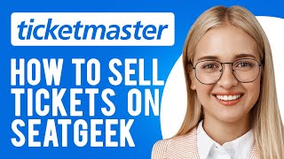 How to Sell Ticketmaster Tickets on SeatGeek How to Transfer and Sell Tickets on SeatGeek [upl. by Turley]