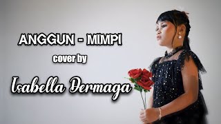 Anggun  Mimpi  COVER by Isabella Dermaga [upl. by Aronos]