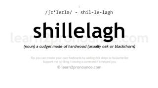 Shillelagh pronunciation and definition [upl. by Evad862]