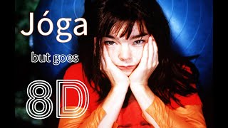 Björk  Jóga but goes 8D Use Headphones [upl. by Kletter]