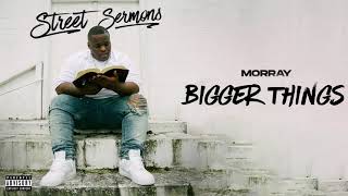 Morray  Bigger Things Official Audio [upl. by Sully]