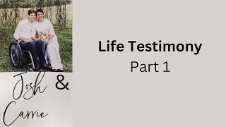 Life Testimony Part 1 [upl. by Sletten245]