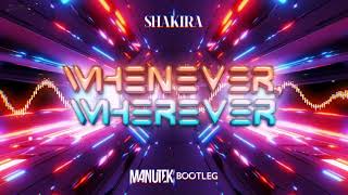 Shakira  Whenever Wherever Maniutek Bootleg [upl. by Eyk]