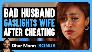 BAD HUSBAND Gaslights WIFE After CHEATING  Dhar Mann Bonus [upl. by Enegue]