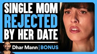 SINGLE MOM REJECTED By Her DATE  Dhar Mann Bonus [upl. by Loni]