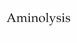 How to Pronounce Aminolysis [upl. by Joost]