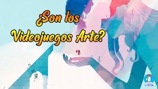 ¿Son Los videojuegos Arte  Un Ensayo sobre el Análisis Critico y su Subjetividad [upl. by Obie]