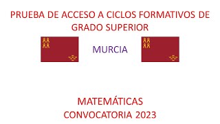 Examen resuelto de matemáticas de la prueba de acceso a los grados superiores de Murcia Mayo 2023 [upl. by Hortensia943]