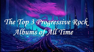 The Prog Archives Top 3 Progressive Rock Albums of All Time [upl. by Zerat203]