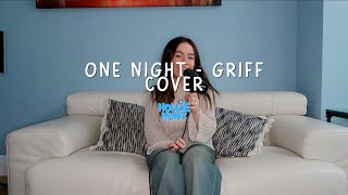 One Night  Griff Cover [upl. by Leahcimauhsoj427]