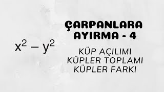 Çarpanlara Ayırma  4 Küp Açılımı  Küpler Toplamı ve Farkı [upl. by Sioux]