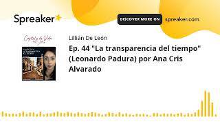 Ep 44 quotLa transparencia del tiempoquot Leonardo Padura por Ana Cris Alvarado part 4 of 4 made with [upl. by Anelrahc]