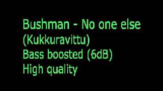 Bushman  No one else  Kukkuravittu  Bass boosted 6dB High quality [upl. by Turley]