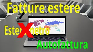 Fatture estere NO esterometro SI autofattura [upl. by Serg]