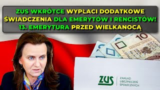 ZUS wkrótce wypłaci dodatkowe świadczenia dla emerytów i rencistów 13 emerytura przed Wielkanocą [upl. by Yodlem]