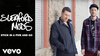 Sleaford Mods  Stick In A Five And Go [upl. by Anrahc]