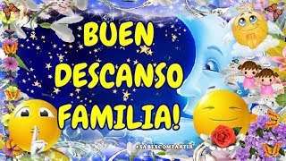 BUENAS NOCHES Y BUEN DESCANSO FAMILIA [upl. by Raseta]