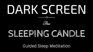 Guided Meditation for Sleeping BLACK SCREEN  SLEEPING CANDLE  Dark Screen Sleep Meditation [upl. by Flavio750]