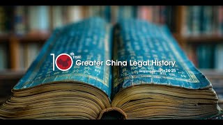 CUHK LAW 10th Year Greater China Legal History Seminar Series 20242025 [upl. by Socrates]