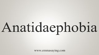 How To Say Anatidaephobia [upl. by Breanne]