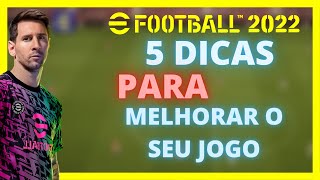 EFOOTBALL2022 5 DICAS PARA JOGAR MELHOR E GANHAR MAIS PARTIDAS [upl. by Malan]