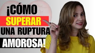 7 PASOS PARA SUPERAR UNA RUPTURA AMOROSA RAPIDAMENTE [upl. by Eiramanel]