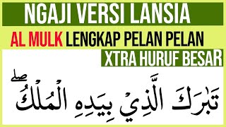 KHUSUS LANSIA BELAJAR NGAJI SURAH AL MULK FULL LENGKAP VERSI HURUF EXTRA BESAR DAN PELAN PELAN [upl. by Hammock573]