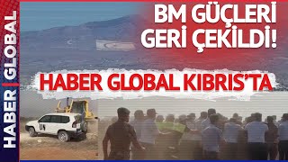 KKTCde BM Güçleri Geri Çekildi Haber Global Kıbrısta Son Durumu Görüntüledi [upl. by Ycak280]