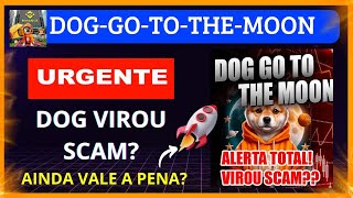 DOG GO TO THE MOON 🚨URGENTE🚨 DOG VIROU SCAM AINDA VALE A PENA COMPRAR [upl. by Laup784]