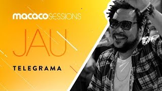 Jau  Telegrama  Macaco Sessions Ao Vivo [upl. by Rbma]