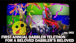 BeDabbler ep002 First Annual Dabbler Telethon for a beloved Dabblers beloved Stuttering John [upl. by Kara-Lynn]