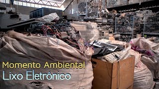 Lixo Eletrônico  Momento Ambiental [upl. by Irb966]