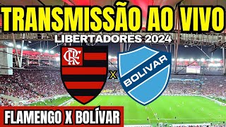 FLAMENGO X BOLÍVAR  TRANSMISSÃO AO VIVO DIRETO DO MARACANÃ  OITAVAS DA LIBERTADORES 2024 [upl. by Emanuela]