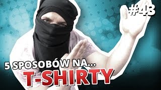 5 sposobów na TSHIRTY [upl. by Ertnod]